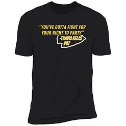 endas ao do You gotta fight 5 1 You Gotta Fight For Your Right To Party Travis Kelce Sweatshirt