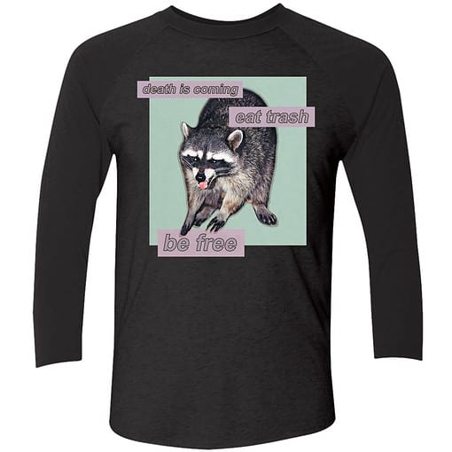 endas death is coming eat trash be free shirt 9 1 Raccoon Death Is Coming Eat Trash Be Free Shirt