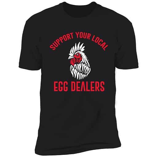 endas support your local egg dealer shirt 5 1 Support Your Local Egg Dealers Sweatshirt