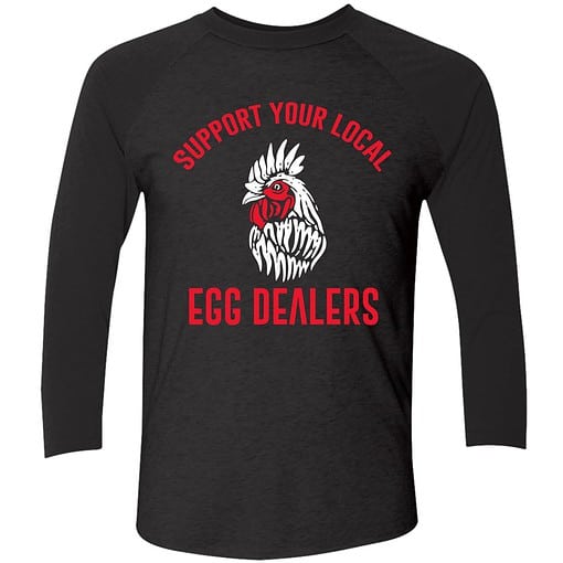 endas support your local egg dealer shirt 9 1 Support Your Local Egg Dealers Sweatshirt