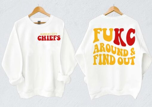 Kansas City Chiefs Fukc Around And Find Out Sweatshirt