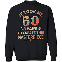 lele it took me 50 years to create this masterpiece shirt 3 1 It Took Me 50 Years To Create This Masterpiece Shirt