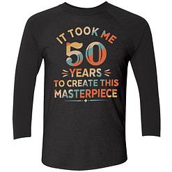 lele it took me 50 years to create this masterpiece shirt 9 1 It Took Me 50 Years To Create This Masterpiece Shirt