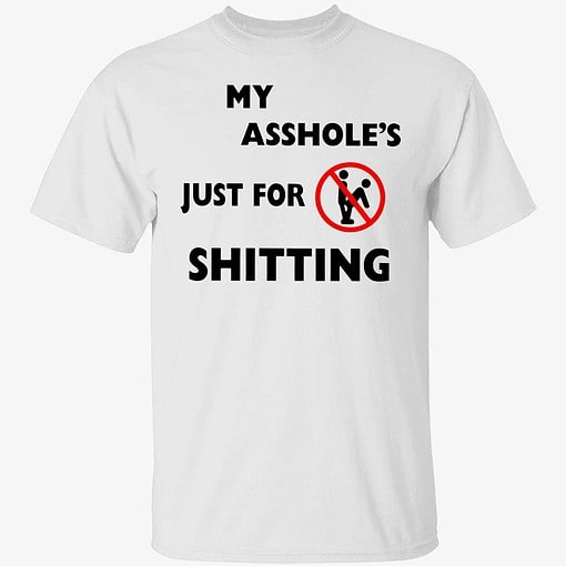 up het my asshole just for sitting shirt 1 1 A**hole Just For Sh*tting Hoodie