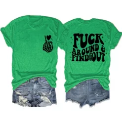 Fck Around And Find Out Shirt