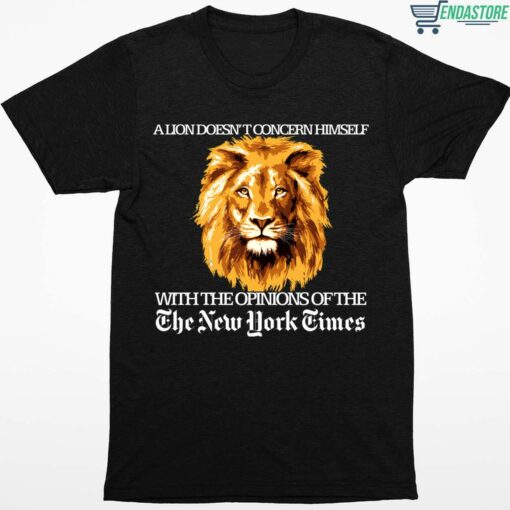 A Lion Doesnt Concern Himself With The Opinions Of The The New York Times Shirt 1 1 A Lion Doesn't Concern Himself With The Opinions Hoodie