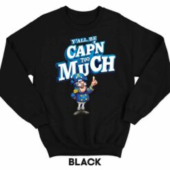 Buck Endas YlALL BE CAPN TOO MUCH 3 1 Y'all Be Cap'n Too Much Hoodie
