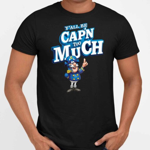Buck Endas YlALL BE CAPN TOO MUCH 5 1 Y'all Be Cap'n Too Much Hoodie