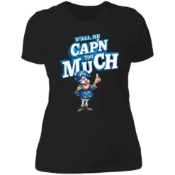 Buck Endas YlALL BE CAPN TOO MUCH 6 1 Y'all Be Cap'n Too Much Hoodie