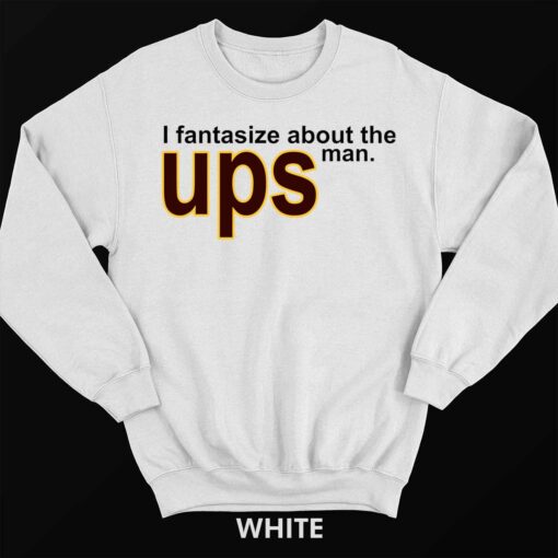 Buck I fantasize about the man 3 white I Fantasize About The Man Ups Sweatshirt