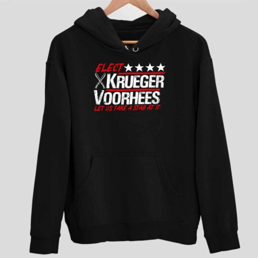 Elect Krueger Voorhees Let Us Take A Stab At It Shirt 2 1 Elect Krueger Voorhees Let Us Take A Stab At It Hoodie