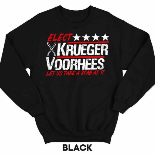 Elect Krueger Voorhees Let Us Take A Stab At It Shirt 3 1 Elect Krueger Voorhees Let Us Take A Stab At It Hoodie