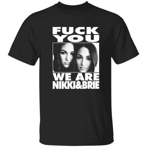Endas Lele FY We are nikki brie 1 1 F*ck You We Are Nikki And Brie Shirt