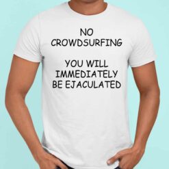 Endas Lele NO CROWDSURFING YOU WILL IMMEDIATELY BE EJACULATED 5 white No Crowdsurfing You Will Immediately Be Ejaculated Sweatshirt