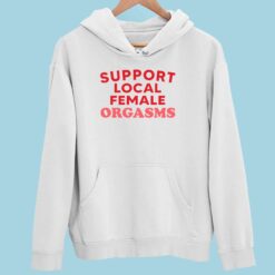 Endas Lele SUPPORT LOCAL FEMALE RGASMS 2 white Support Local Female Orgasms Sweatshirt