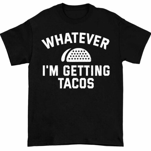 Endas Lele WHATEVER IM GETTING TACOS 1 1 Whatever I'm Getting Tacos Sweatshirt