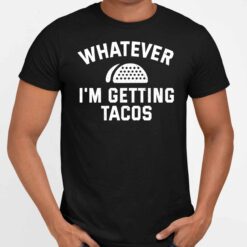 Endas Lele WHATEVER IM GETTING TACOS 5 1 Whatever I'm Getting Tacos Sweatshirt