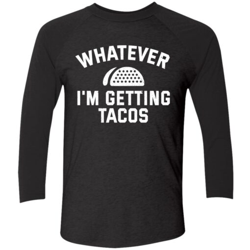Endas Lele WHATEVER IM GETTING TACOS 9 1 Whatever I'm Getting Tacos Sweatshirt