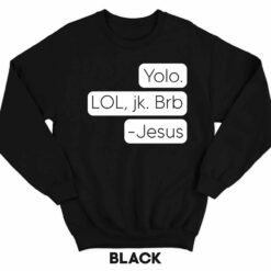 Endas Lele Yolo. Lol jkb Brb Jesus shirt 3 1 Yolo Lol Jk Brb Jesus Shirt