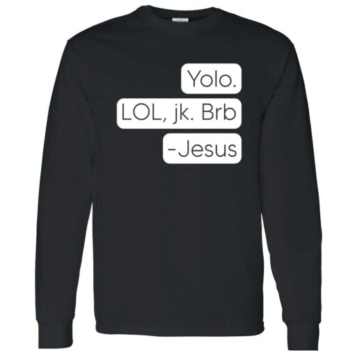 Endas Lele Yolo. Lol jkb Brb Jesus shirt 4 1 Yolo Lol Jk Brb Jesus Sweatshirt