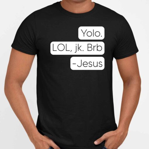 Endas Lele Yolo. Lol jkb Brb Jesus shirt 5 1 Yolo Lol Jk Brb Jesus Sweatshirt