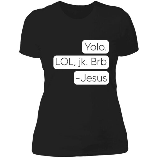 Endas Lele Yolo. Lol jkb Brb Jesus shirt 6 1 Yolo Lol Jk Brb Jesus Shirt