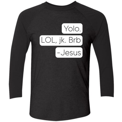 Endas Lele Yolo. Lol jkb Brb Jesus shirt 9 1 Yolo Lol Jk Brb Jesus Shirt
