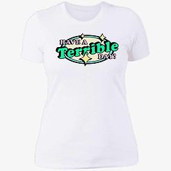 Endas lele Have a terrible day shirt 6 1 Have A Terrible Day Shirt