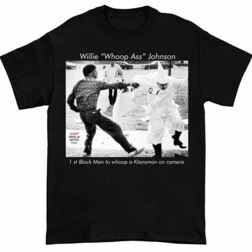 Endas lele willie whoop ass johnson 1 1 Willie Whoop A** Johnson 1st Black Man To Whoop Shirt