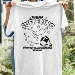 Endless Suffering Everyday Is A new Horror shirt 2 Endless Suffering Everyday Is A new Horror shirt