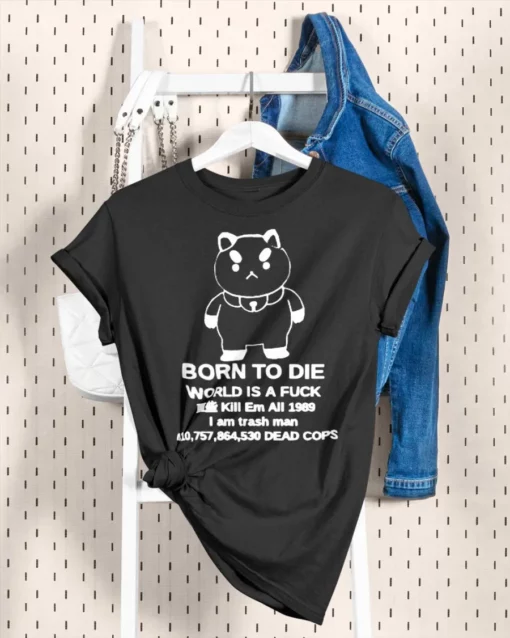 Puppycat Born to Die World Is A Fck Shirt2 Puppycat Born to Die World Is A F*ck Shirt