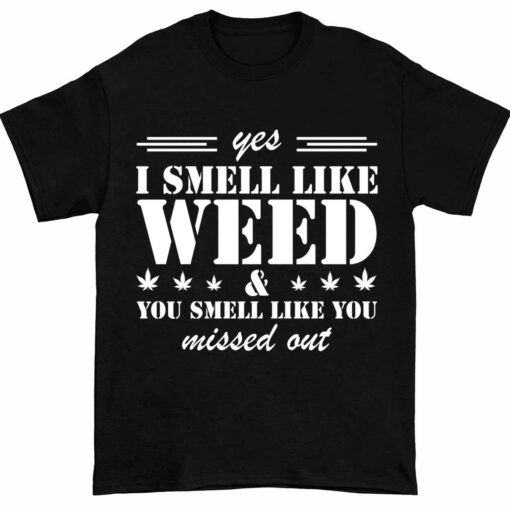 UP HET yes i smell like weed 1 1 Yes I Smell Like Weed And You Smell Like You Missed Out Hoodie