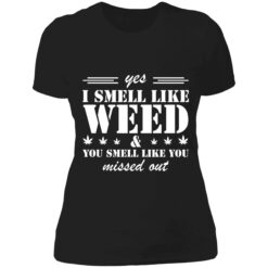 UP HET yes i smell like weed 6 1 Yes I Smell Like Weed And You Smell Like You Missed Out Hoodie