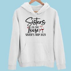 Up het sisters on the loose 2 white Sisters On The Loose Sister’s Trip 2023 Shirt
