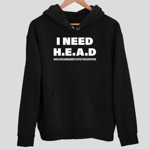 Up ht I Need Head Hugs Encouragement Affection Devotion Shirt 2 1 I Need Head Hugs Encouragement Affection Devotion Shirt