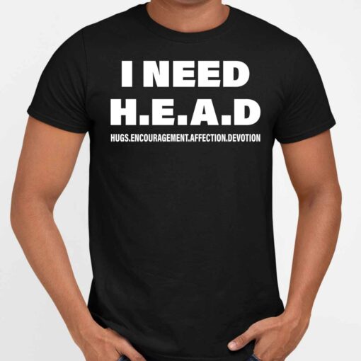 Up ht I Need Head Hugs Encouragement Affection Devotion Shirt 5 1 I Need Head Hugs Encouragement Affection Devotion Shirt