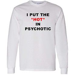 endas lele ao trang i put the hot in psychotic 4 1 I Put The Hot In Psychotic Shirt