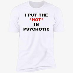endas lele ao trang i put the hot in psychotic 5 1 I Put The Hot In Psychotic Shirt