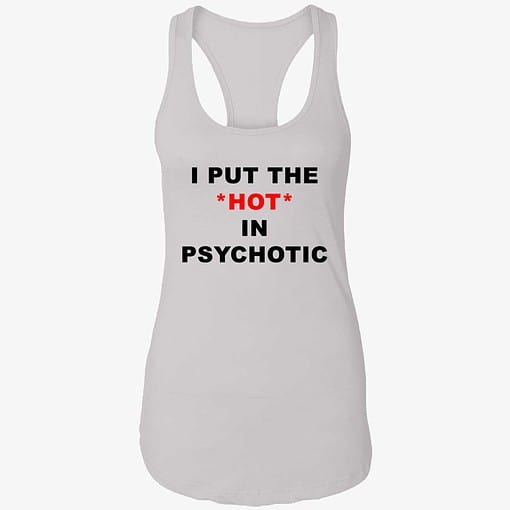 endas lele ao trang i put the hot in psychotic 7 1 I Put The Hot In Psychotic Shirt