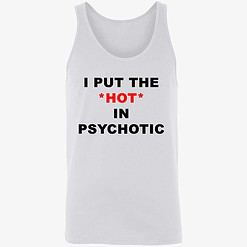 endas lele ao trang i put the hot in psychotic 8 1 I Put The Hot In Psychotic Shirt