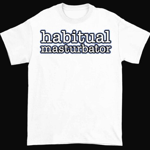 endas lele habitual masturbator 1 white Habitual Masturbator Shirt