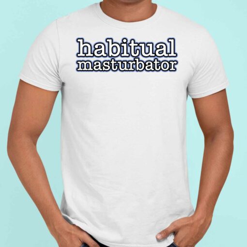 endas lele habitual masturbator 5 white Habitual Masturbator Shirt