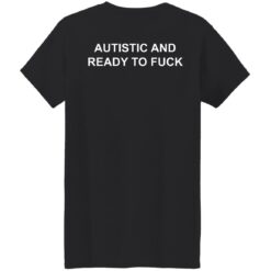 redirect03082023200347 1 Autistic And Ready To F*ck Shirt