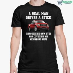 A Real Man Drives A Stick Through His Own Eyes For Coveting His Neighbors Wife Shirt 5 1 A Real Man Drives A Stick Through His Own Eyes For Coveting Hoodie