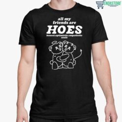 All My Friends Are Hoes Honest Optimistic Empathetic Souls Shirt 5 1 All My Friends Are Hoes Honest Optimistic Empathetic Souls Hoodie