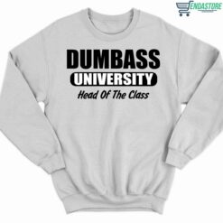 Dumbass University Head Of The Class Shirt 3 white Dumbass University Head Of The Class Hoodie