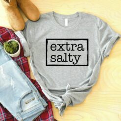 EXA0C41 Extra Salty Shirt