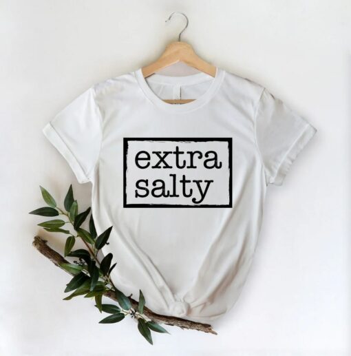 EXTRAS1 Extra Salty Shirt