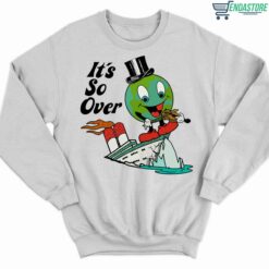 Earth Its So Over Shirt 3 white Earth It's So Over Hoodie