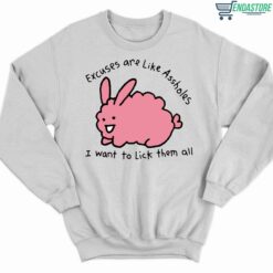 Endas lele Excuses are like assholes 3 white Excuses Are Like A**holes I Want To Lick Them All Shirt